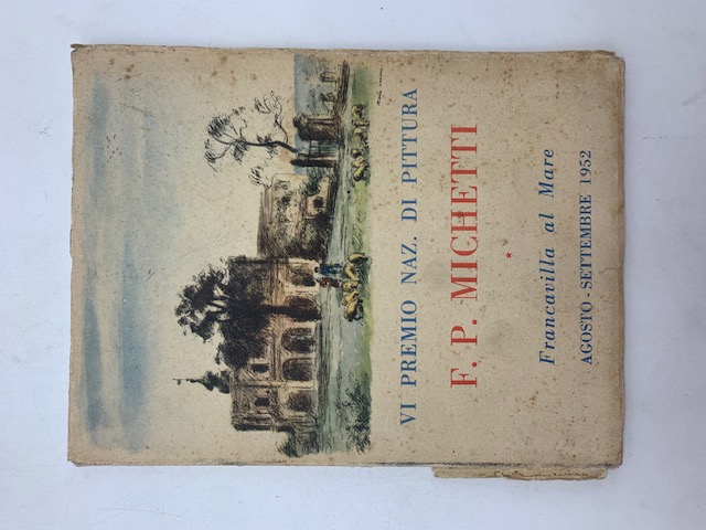 VI Premio Nazionale di Pittura F. P. Michetti. Francavilla al Mare, agosto-settembre 1952. Catalogo